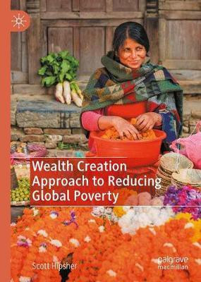 Wealth Creation Approach to Reducing Global Poverty(English, Hardcover, Hipsher Scott)