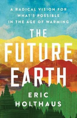 The Future Earth(English, Paperback, Holthaus Eric)