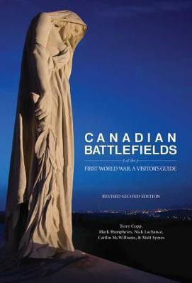 Canadian Battlefields of the First World War(English, Paperback, Copp Terry PhD)