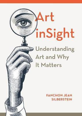 Art inSight - Understanding Art and Why It Matters(English, Paperback, Silberstein Fanchon Jean)