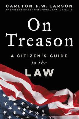 On Treason(English, Hardcover, Larson Carlton F. W.)