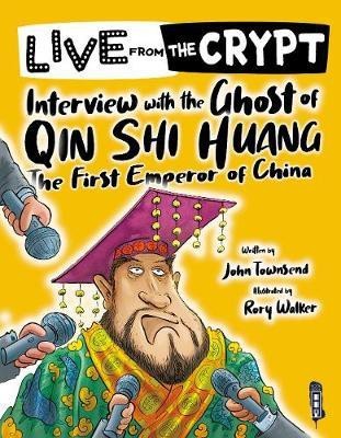 Live from the crypt: Interview with the ghost of Qin Shi Huang(English, Paperback, Townsend John)