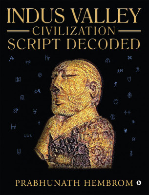 Indus Valley Civilization Script Decoded(English, Paperback, Prabhunath Hembrom)