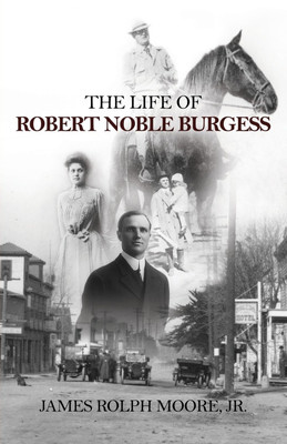The Life of Robert Noble Burgess(English, Paperback, Moore James Rolph Jr)