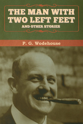 The Man with Two Left Feet, and Other Stories(English, Paperback, Wodehouse P G)