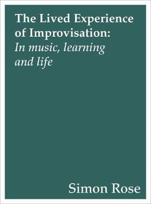 The Lived Experience of Improvisation(English, Paperback, Rose Simon)