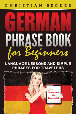 German Phrase Book for Beginners(English, Paperback, Becker Christian)