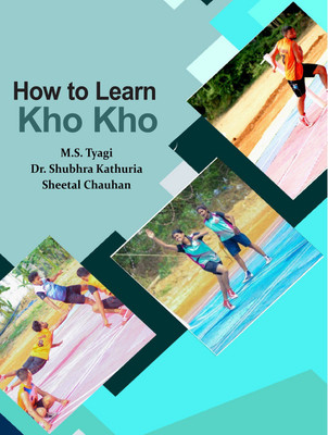 How to Learn Kho Kho(English, Paperback, M.S. Tyagi, Sheetal Chauhan, Dr. Shubhra Kathuria)