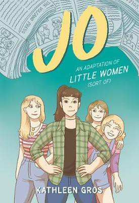 Jo: An Adaptation of Little Women (Sort Of)(English, Paperback, Gros Kathleen)