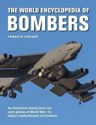 Bombers, The World Encyclopedia of(English, Hardcover, Crosby Francis)