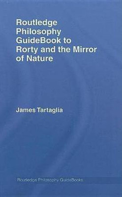 Routledge Philosophy Guidebook to Rorty and the Mirror of Nature(English, Electronic book text, Tartaglia James)