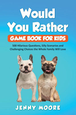 Would You Rather Game Book for Kids(English, Paperback, Moore Jenny)