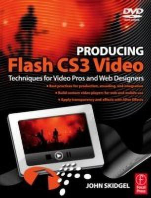 Producing Flash CS3 Video(English, Paperback, Skidgel John)