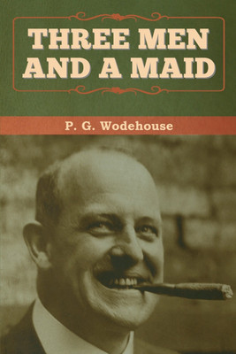 Three Men and a Maid(English, Paperback, Wodehouse P G)