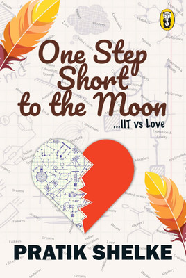One Step Short To Moon...IIT vs Love(English, Paperback, Pratik Shelke)