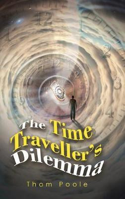 The Time Traveller's Dilemma(English, Hardcover, Poole Thom)