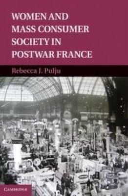 Women and Mass Consumer Society in Postwar France(English, Hardcover, Pulju Rebecca J.)