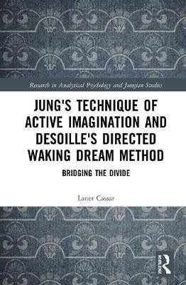 Jung's Technique of Active Imagination and Desoille's Directed Waking Dream Method(English, Hardcover, Cassar Laner)