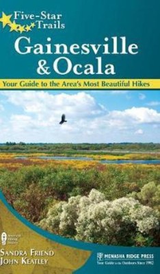 Five-Star Trails: Gainesville & Ocala(English, Hardcover, Friend Sandra)