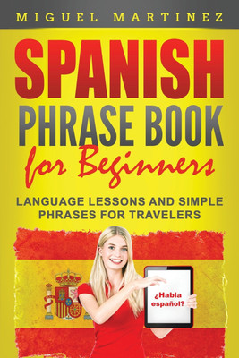 Spanish Phrase Book for Beginners(English, Paperback, Martinez Miguel)