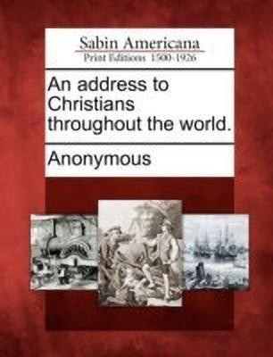 An Address to Christians Throughout the World.(English, Paperback, unknown)