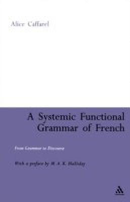 A Systemic Functional Grammar of French(English, Hardcover, Caffarel-Cayron Alice)