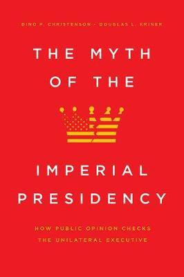 The Myth of the Imperial Presidency(English, Paperback, Christenson Dino P)