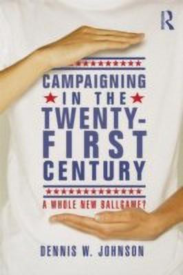 Campaigning in the Twenty-First Century(English, Paperback, Johnson Dennis W.)