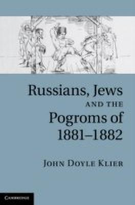 Russians, Jews, and the Pogroms of 1881-1882(English, Hardcover, Klier John Doyle)