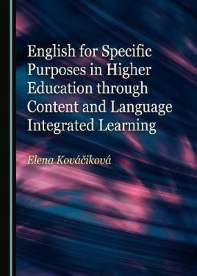 English for Specific Purposes in Higher Education through Content and Language Integrated Learning(English, Hardcover, Kovacikova Elena)