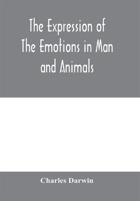 The expression of the emotions in man and animals(English, Paperback, Darwin Charles)