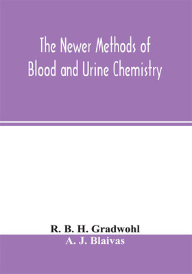 The newer methods of blood and urine chemistry(English, Paperback, B H Gradwohl R)