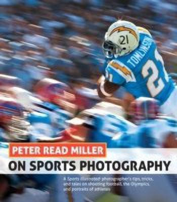 Peter Read Miller on Sports Photography(English, Paperback, Miller Peter Read)