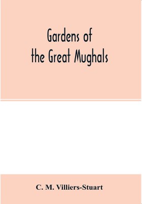 Gardens of the great Mughals(English, Paperback, M Villiers-Stuart C)