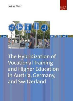 Hybridization of Vocational Training and Higher Education in Austria, Germany, and Switzerland(English, Paperback, Graf Lukas)