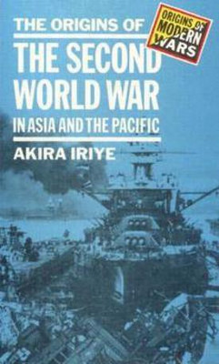 The Origins of the Second World War in Asia and the Pacific(English, Paperback, Iriye Akira)