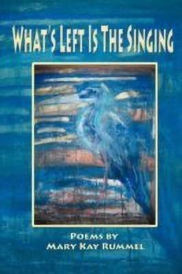 What's Left Is the Singing(English, Paperback, Rummel Mary Kay)