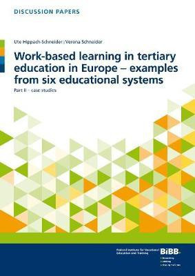 Work-based learning in tertiary education in Europe - examples from six educational systems(English, Paperback, Hippach-Schneider Ute)
