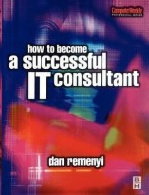 How to Become a Successful IT Consultant(English, Paperback, Remenyi Dan)