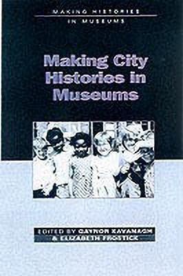 Making City Histories in Museums(English, Paperback, Kavanagh Frostick)