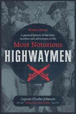 A General History of the Lives, Murders and Adventures of the Most Notorious Highwaymen(English, Hardcover, Johnson Captain Charles)