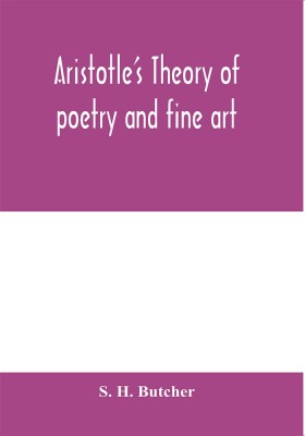 Aristotle's theory of poetry and fine art(English, Paperback, H Butcher S)