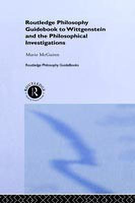 Routledge Philosophy GuideBook to Wittgenstein and the Philosophical Investigations(English, Hardcover, McGinn Marie)
