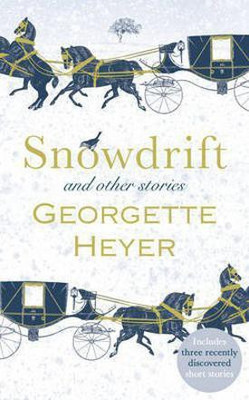 Snowdrift and Other Stories (includes three new recently discovered short stories)(English, Hardcover, Heyer Georgette)