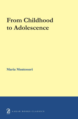 From Childhood to Adolescence(English, Hardcover, Montessori Maria)