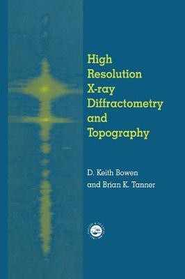 High Resolution X-Ray Diffractometry And Topography(English, Electronic book text, Bowen D.K.)