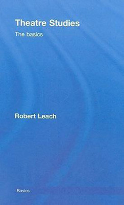 Theatre Studies: The Basics(English, Hardcover, Leach Robert)