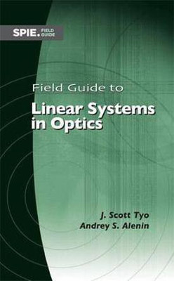 Field Guide to Linear Systems in Optics(English, Spiral bound, Tyo J. Scott)