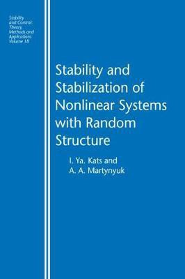 Stability and Stabilization of Nonlinear Systems with Random Structures(English, Electronic book text, Kats I. Ya)