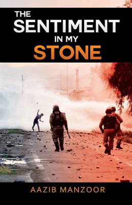 The Sentiment In My Stone(English, Paperback, Aazib Manzoor)